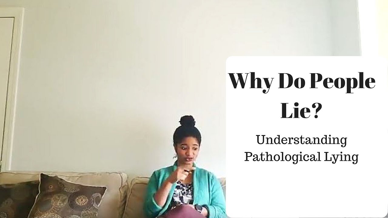 Why Do People Lie? Understanding Pathological Liars - Part 1
