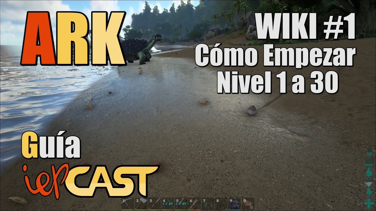 ARK Survival Evolved - Wiki - #1 - Cómo Empezar (Nivel 1 a 30)