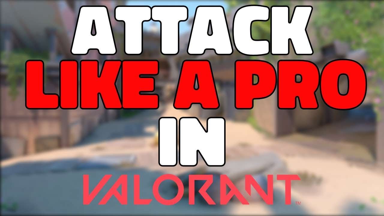 6 Tips & Tricks For ATTACKERS in VALORANT - Learn How To Attack Like A Pro