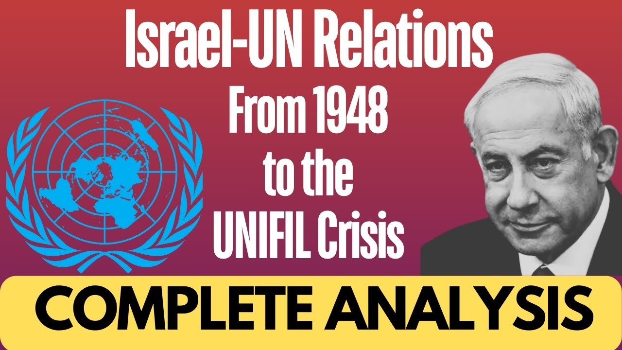Israel-UN Relations Reloaded: From 1948 to the UNIFIL Crisis