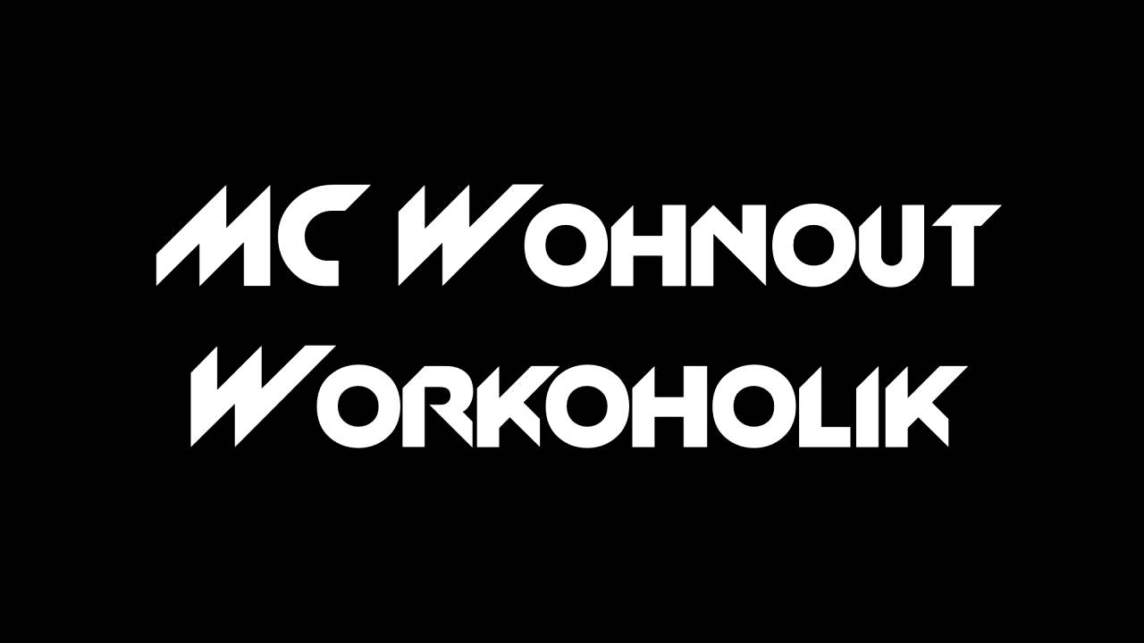 MC Wohnout - Workoholik [HQ]