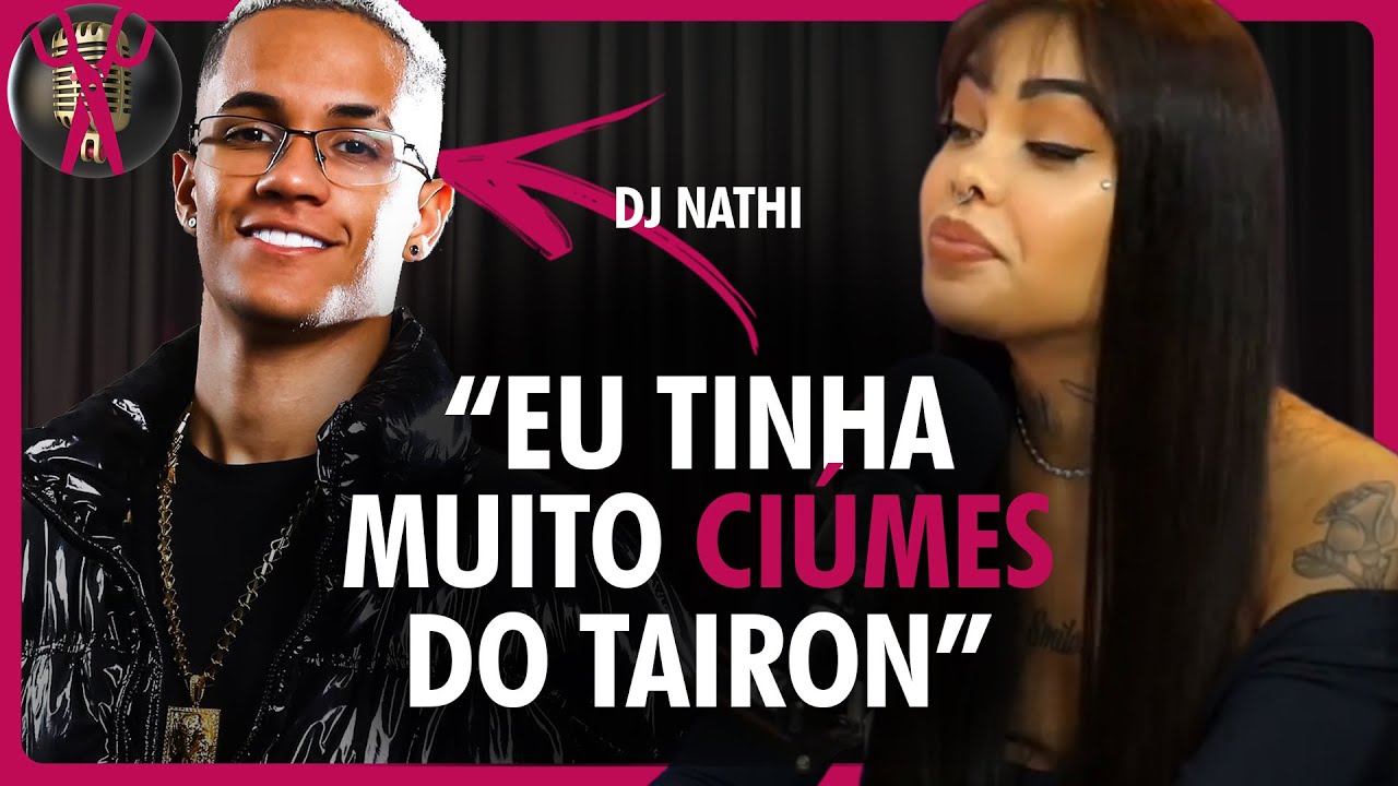DJ NATHI fala do seu relacionamento com o TAIRON, TEM MUITO CIÚMES?