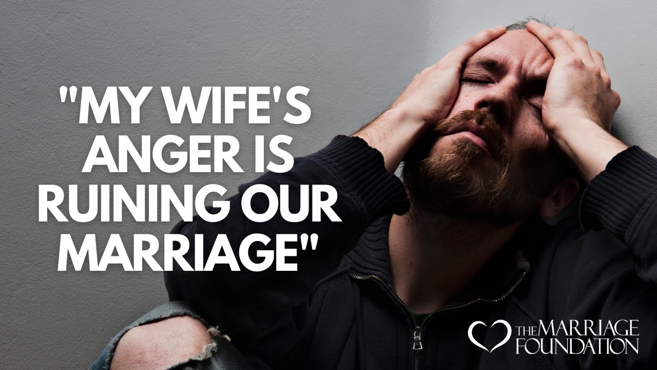 My Wife's Anger Is Ruining Our Marriage