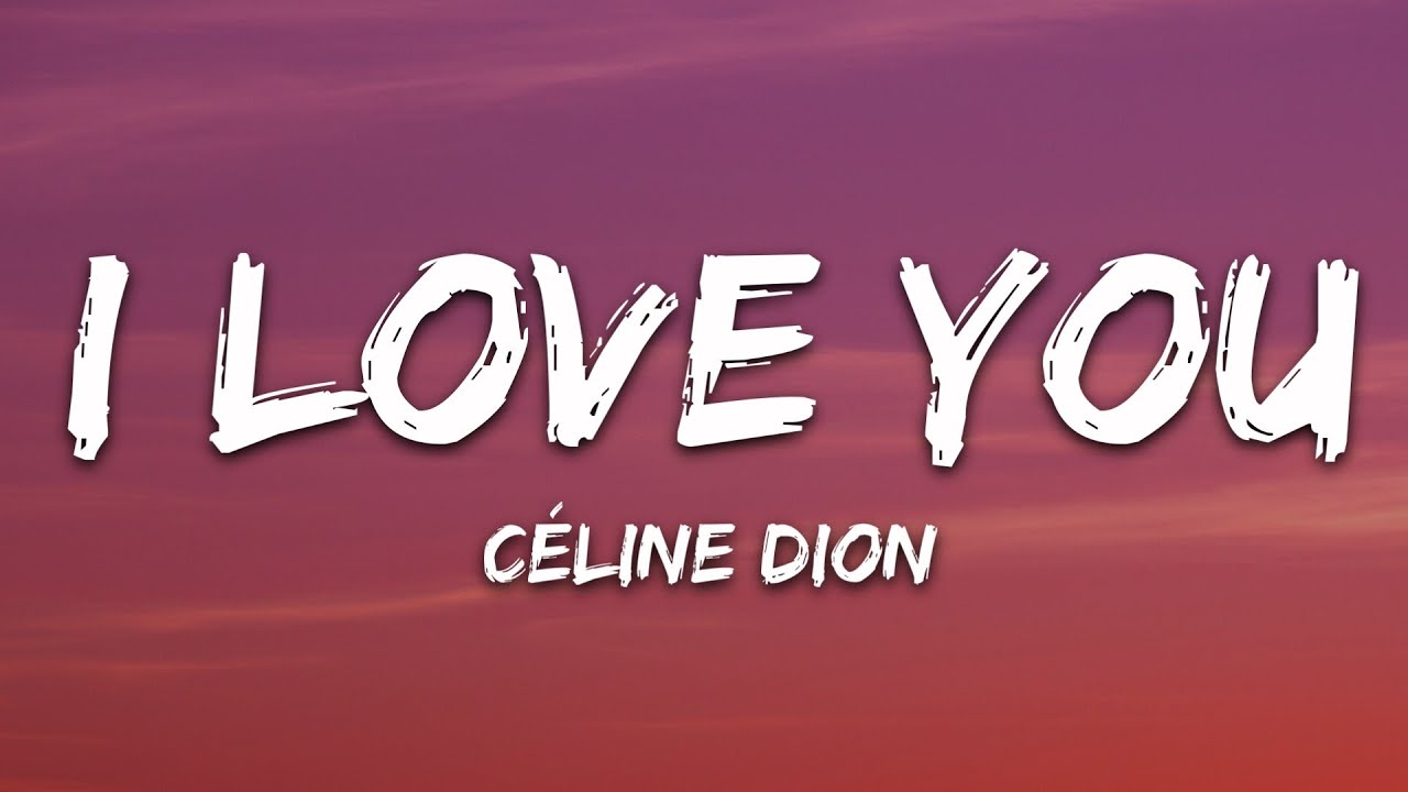 C&eacute;line Dion - I Love You (Lyrics)