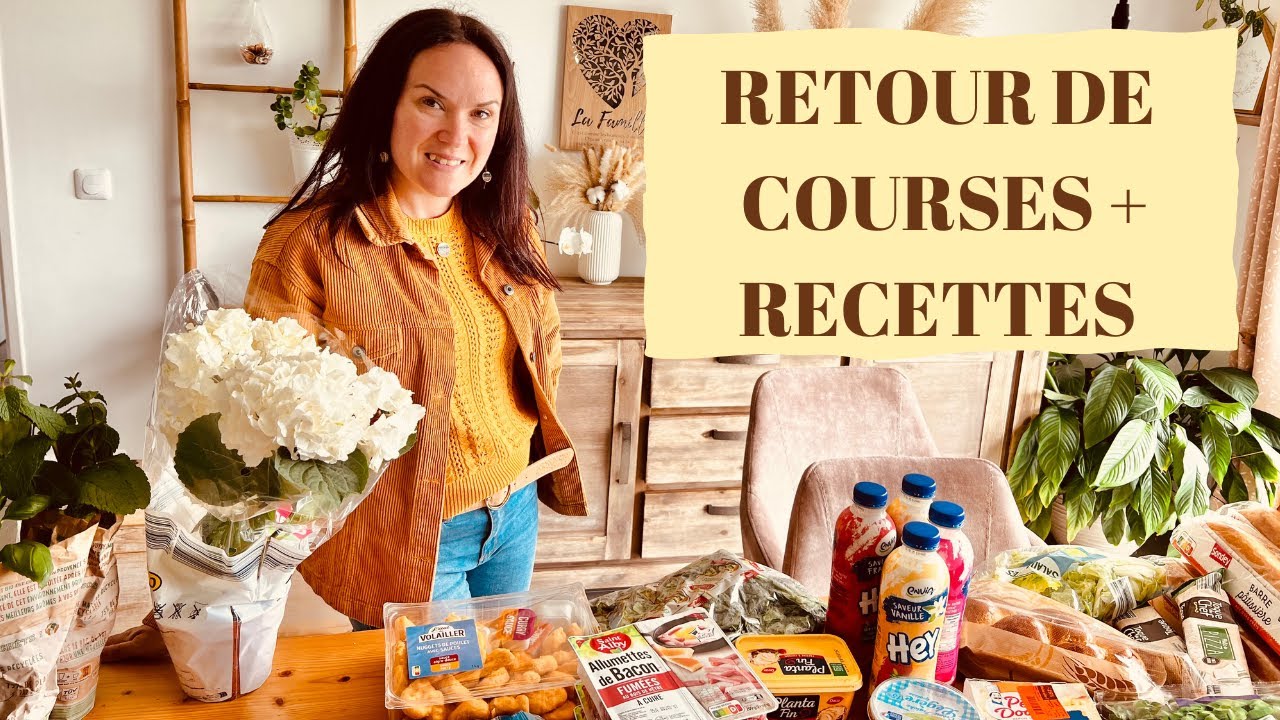 RETOUR DE COURSES + RECETTES FACILES