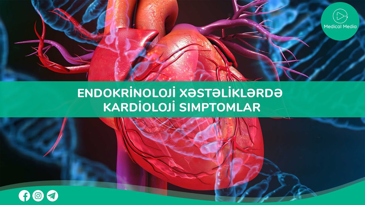 Endokrinoloq otağı - Endokrinoloji xəstəliklərdə kardioloji simptomlar