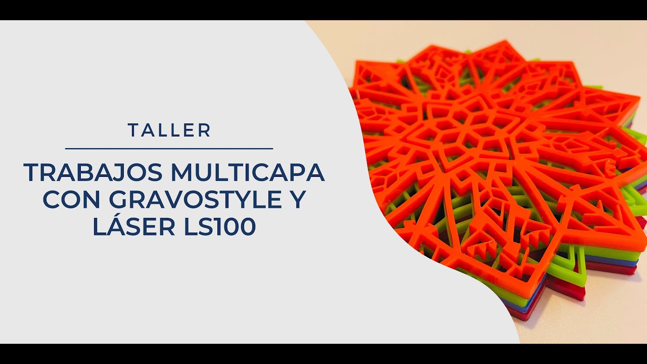 Taller pr&aacute;ctico: Trabajos multicapa con Gravostyle y m&aacute;quina l&aacute;ser LS100​​​​