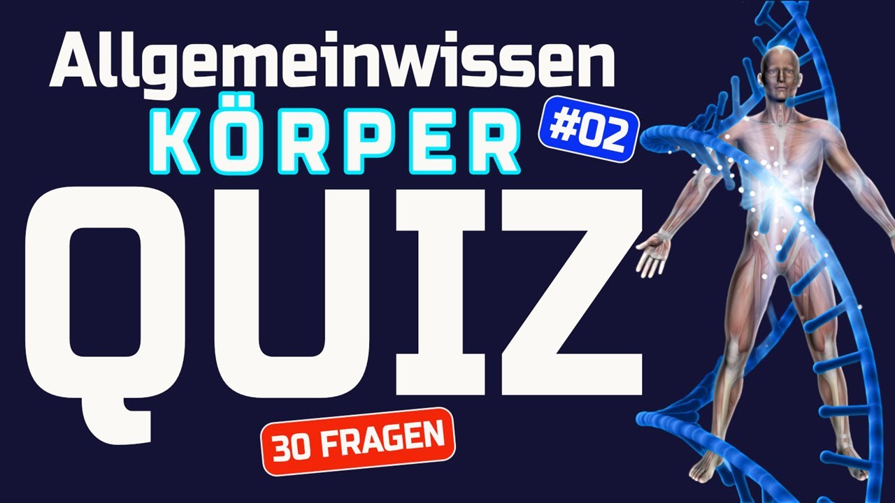 Allgemeinwissen Körper Quiz - 30 Fragen zu Medizin und Gesundheit