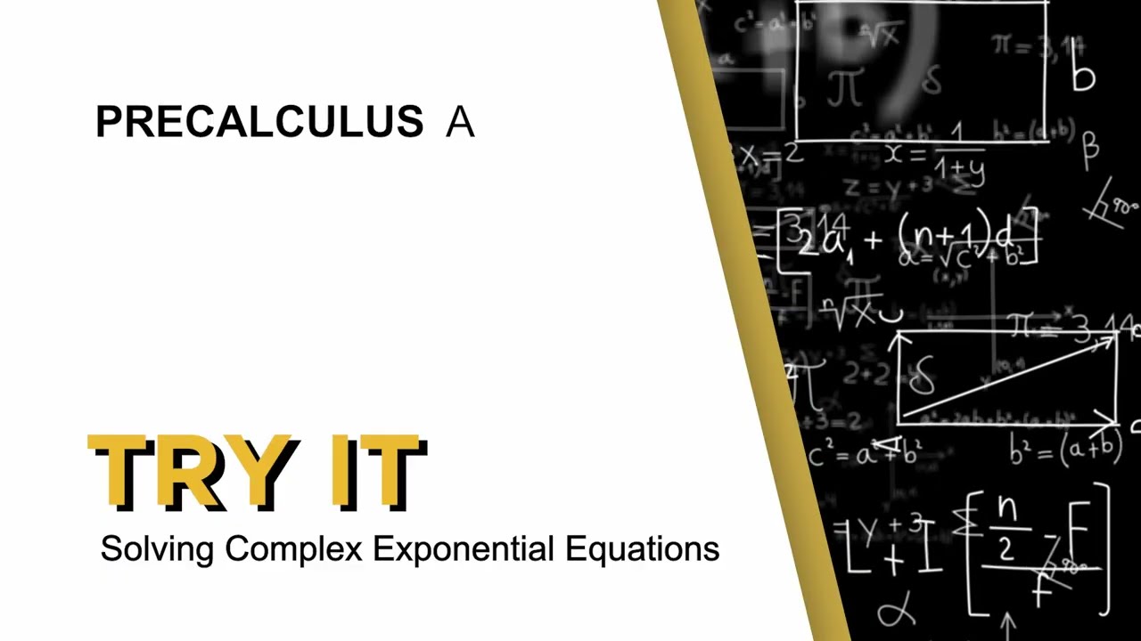 Try It - Solving Complex Exponential Equations
