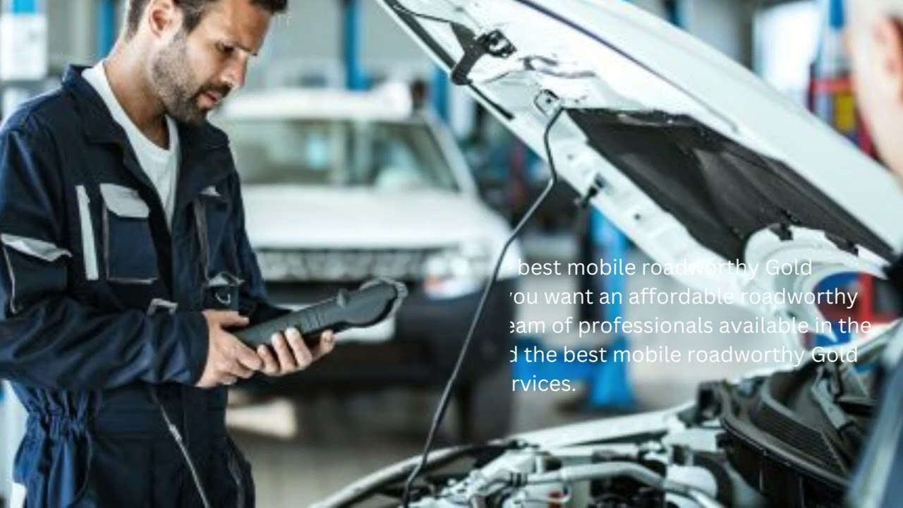 How To Find The Best Mobile Roadworthy Gold Coast Services?