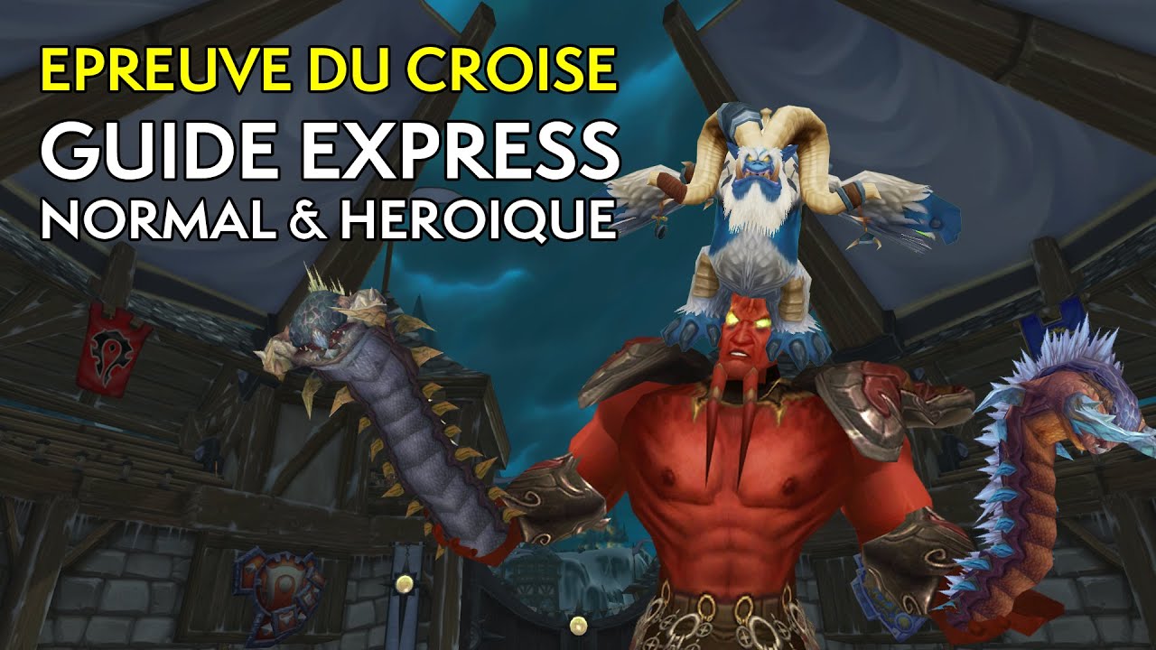 Épreuve du Croisé - Guide Express (Normal & Héroïque)