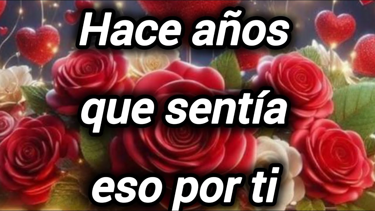 Hace años que sentía eso por ti