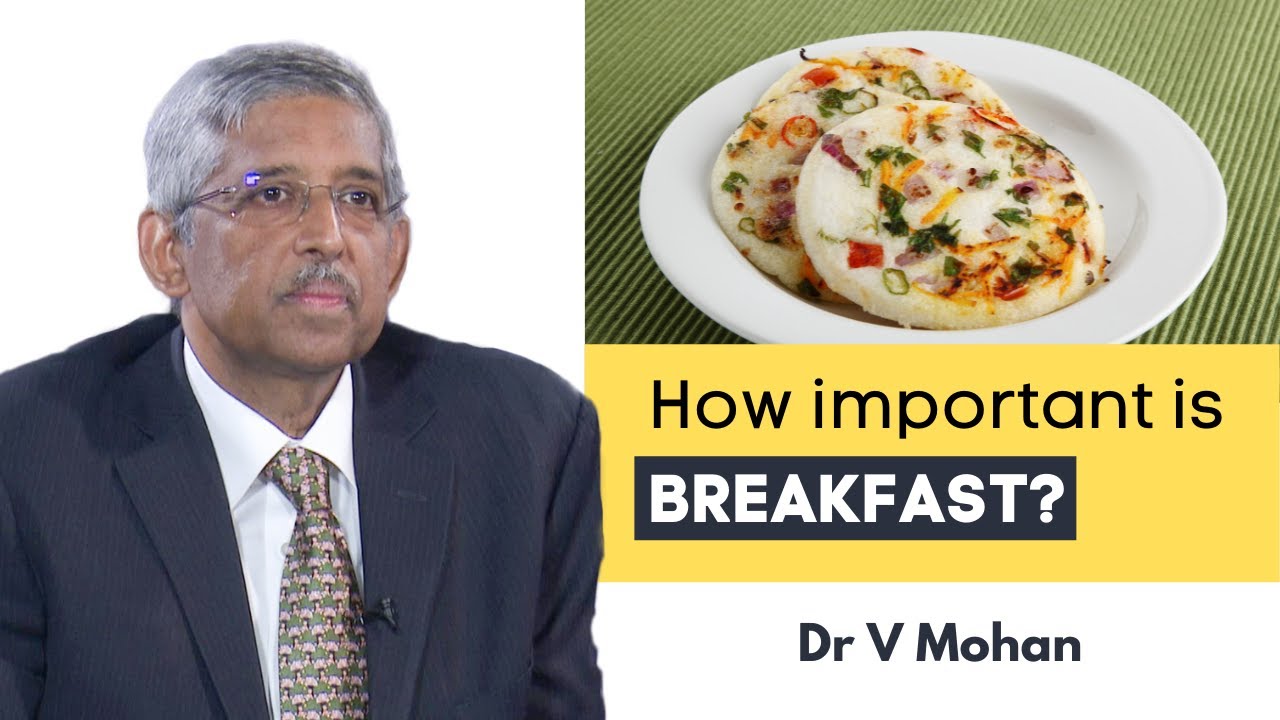 How important is breakfast? | Dr V Mohan