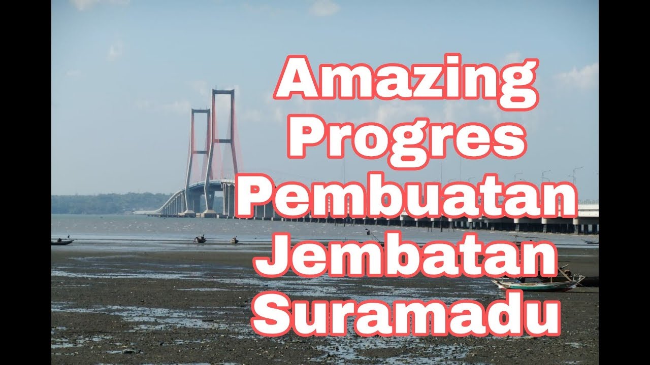 KEREN Beginilah Proses Pembangunan Jembatan Suramadu