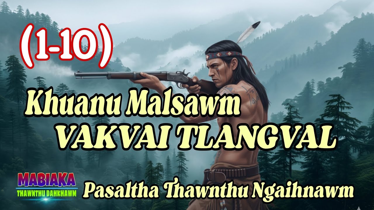 KHUANU MALSAWM VAKVAI TLANGVAL (1-10)
