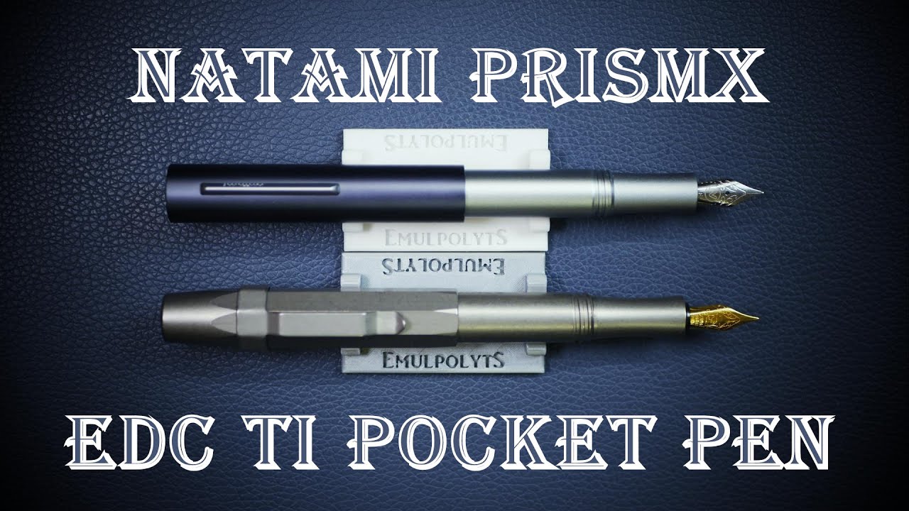 Stylos-plume Natami PrismX + EDC Titanium Pocket pen : présentation, essai et avis