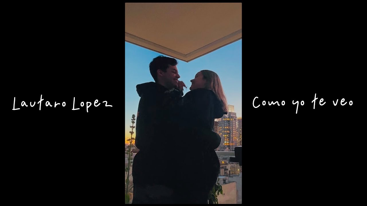 Lautaro L&oacute;pez - Como Yo Te Veo (Video Oficial)