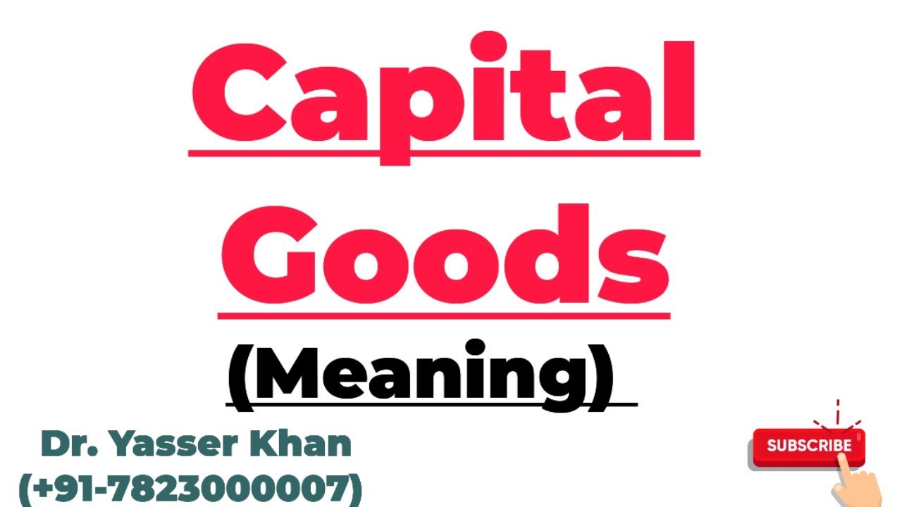 Capital Goods | Meaning Of Capital Goods