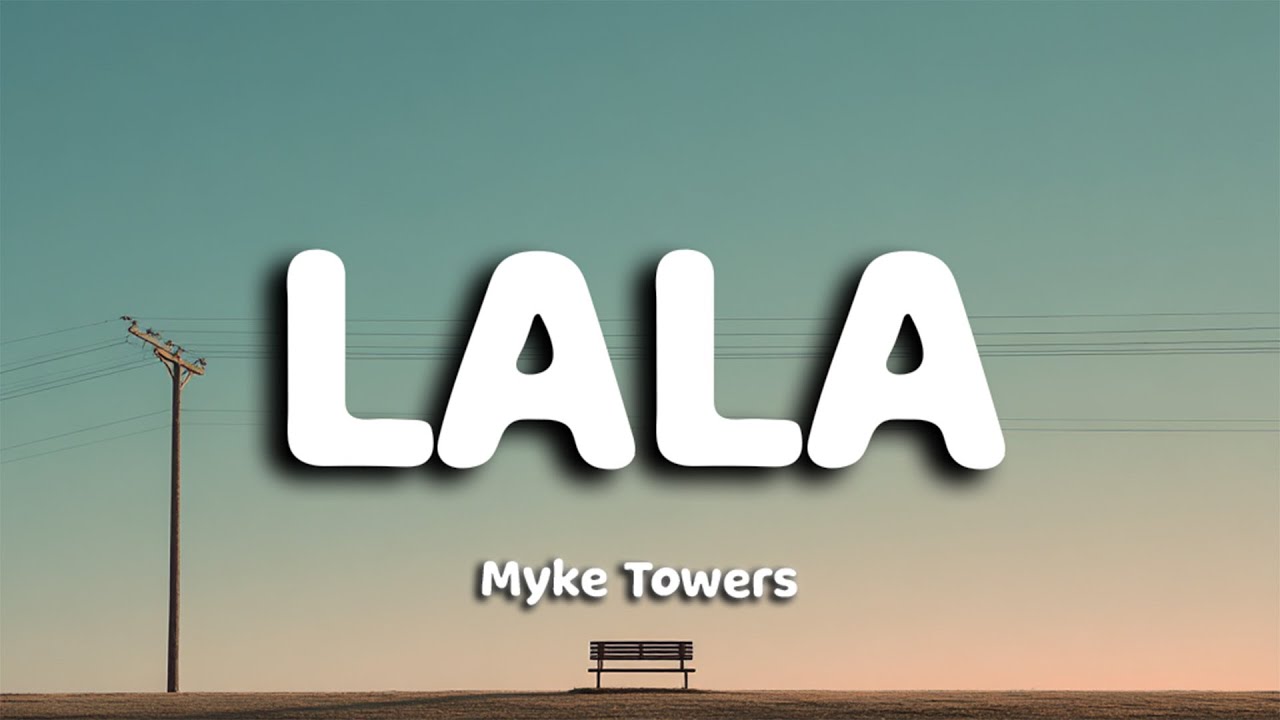 Myke Towers - LALA (Letra/Lyrics)