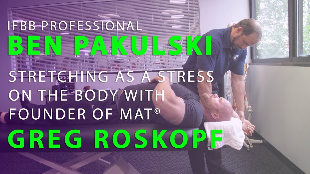 Greg Roskopf discusses MAT® & Stretching the Trunk with IFBB Professional Ben Pakulski