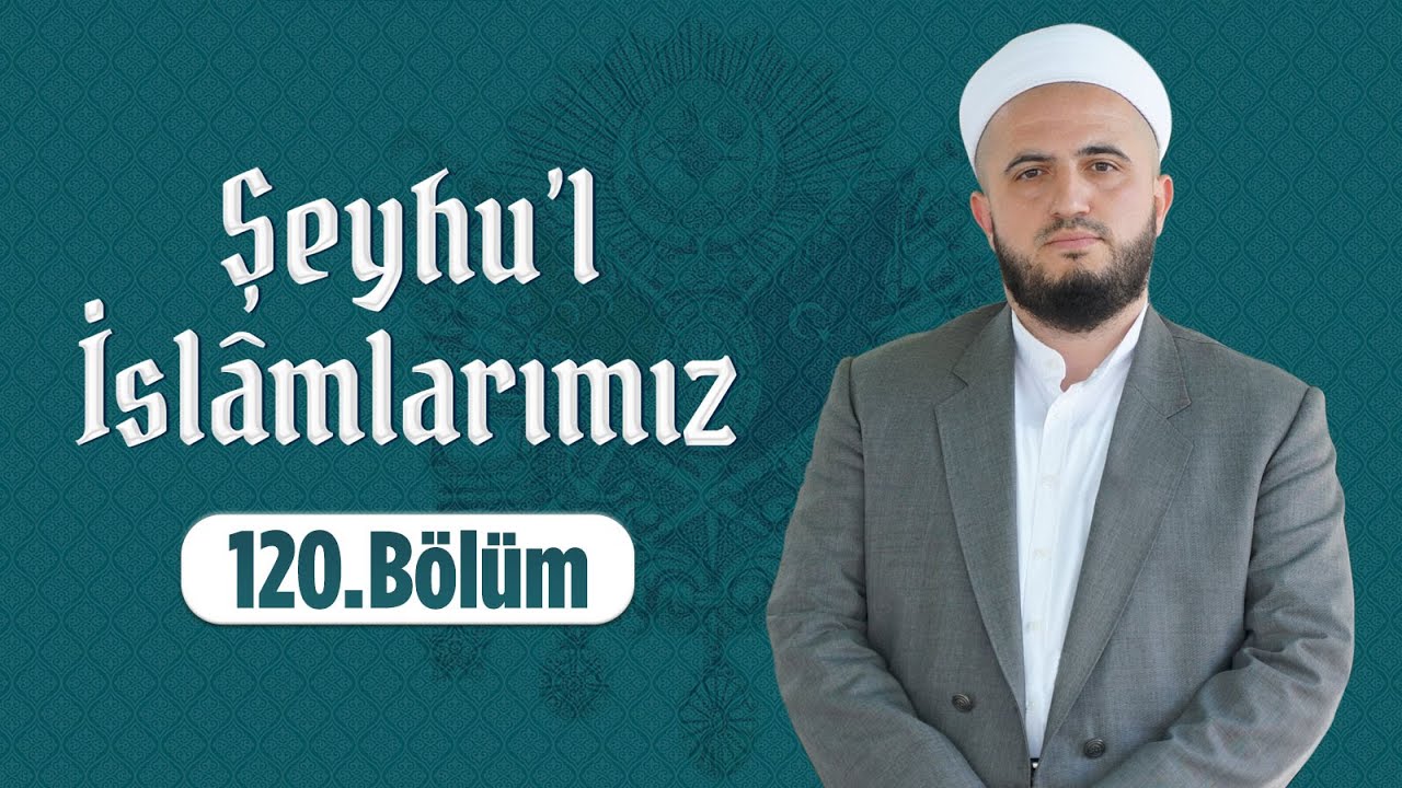 Hasan Kuduoğlu Hoca ile Şeyhu'l İslâmlarımız - Mehmed Cemâleddîn Rahimehullâh Efendi 120. Bölüm