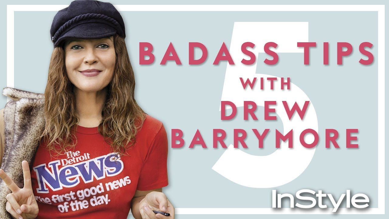 5 Badass Tips with Drew Barrymore | Badass Women | InStyle