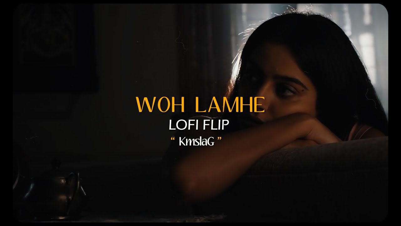 Woh Lamhe (Lofi) | KMslaG | Zeher | Atif Aslam | Bollywood Lofi