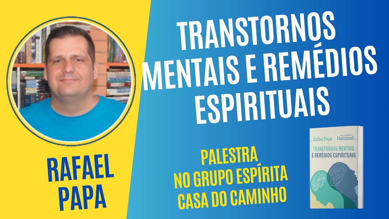 Transtornos mentais e remédios espirituais - Rafael Papa