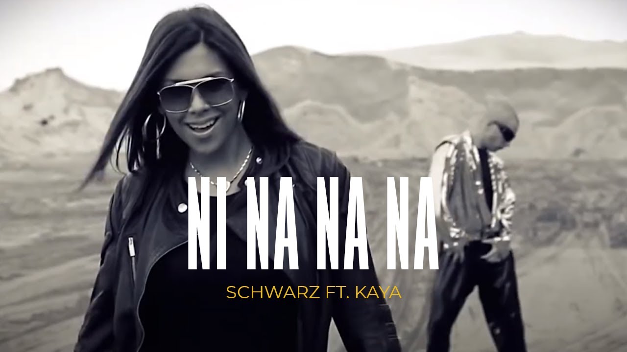 SHWARZ FT. KAYA  - NI NA NA NA (OFFICIAL VIDEO)
