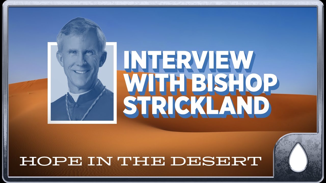 Full Interview With Bishop Joseph Strickland | Hope in the Desert
