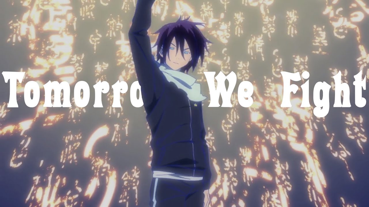 Noragami [AMV] - Tomorrow We Fight