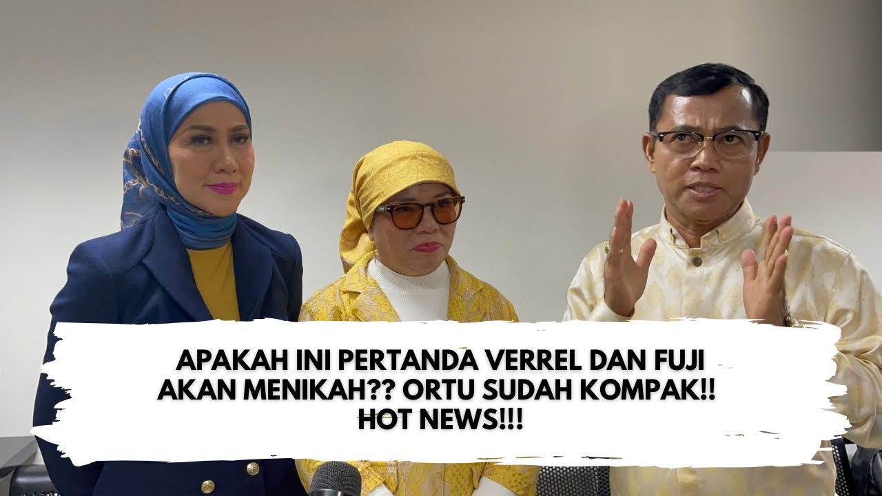 Hot News!! Venna Melinda Dan Opa Gala Beri Keterangan Hubungan Verrel Dan Fuji, Segera Menikah?