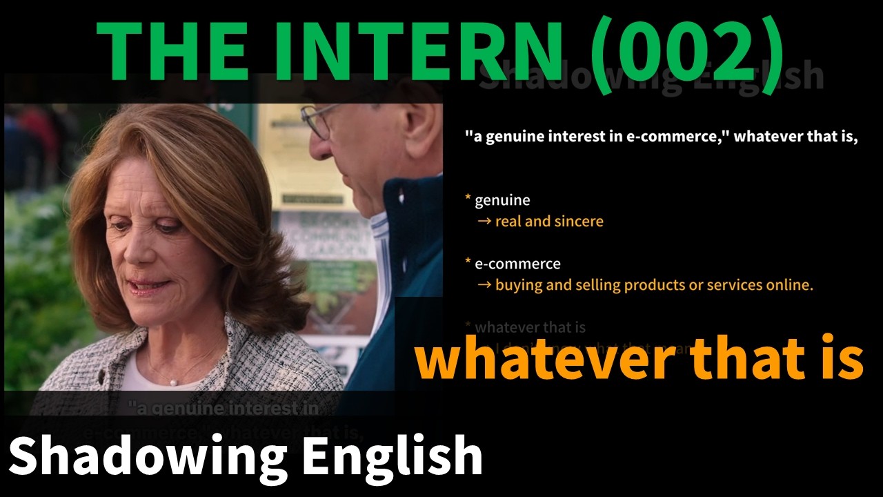 Whatever that is. | The Intern (002) | Shadowing English