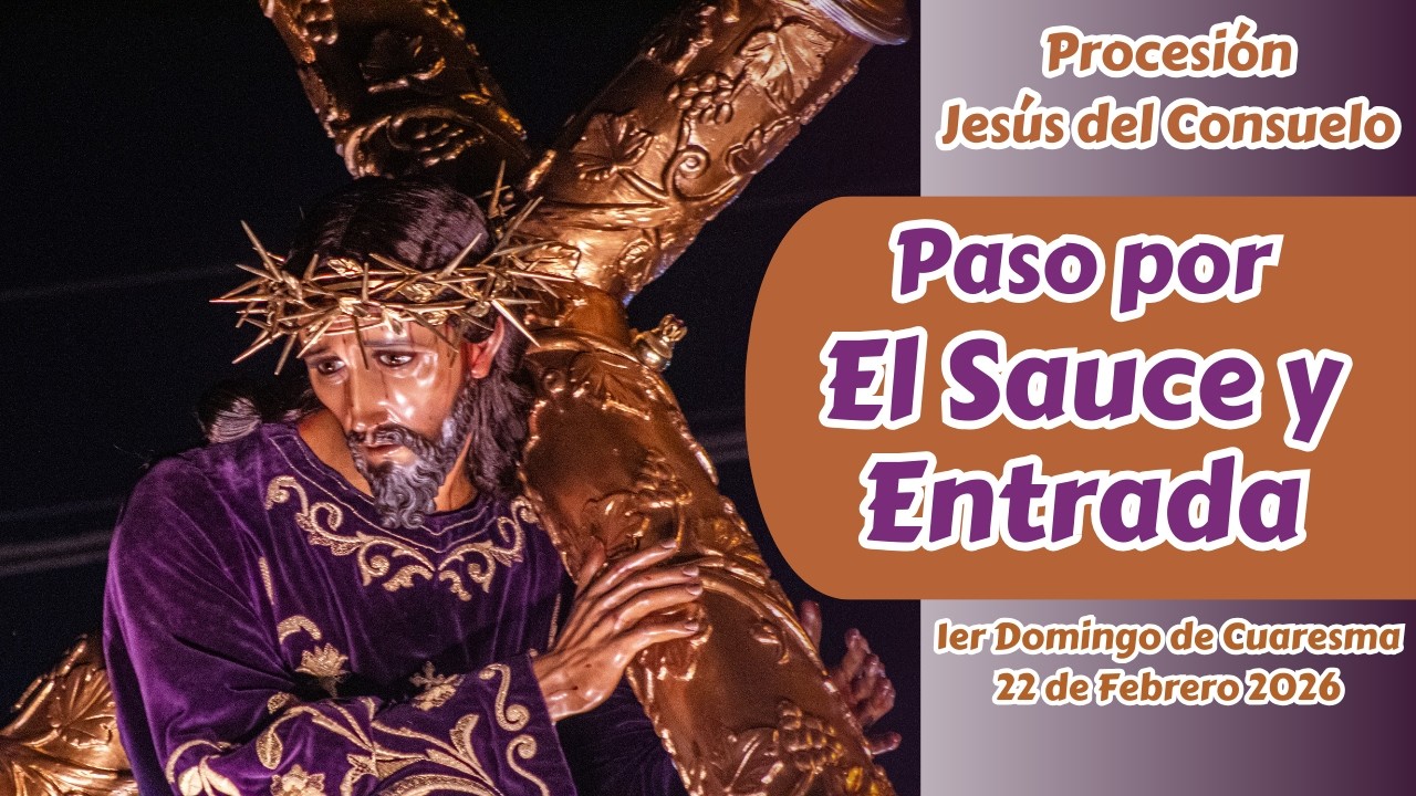 En Vivo Jesús del Consuelo paso por el Sauce y Entrada | Cuaresma 2026
