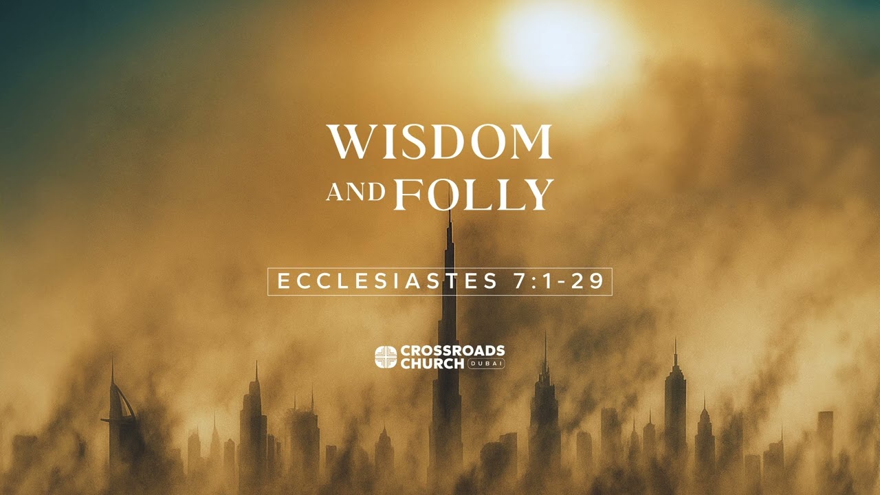 Wisdom and Folly - Ecclesiastes 7:1-29