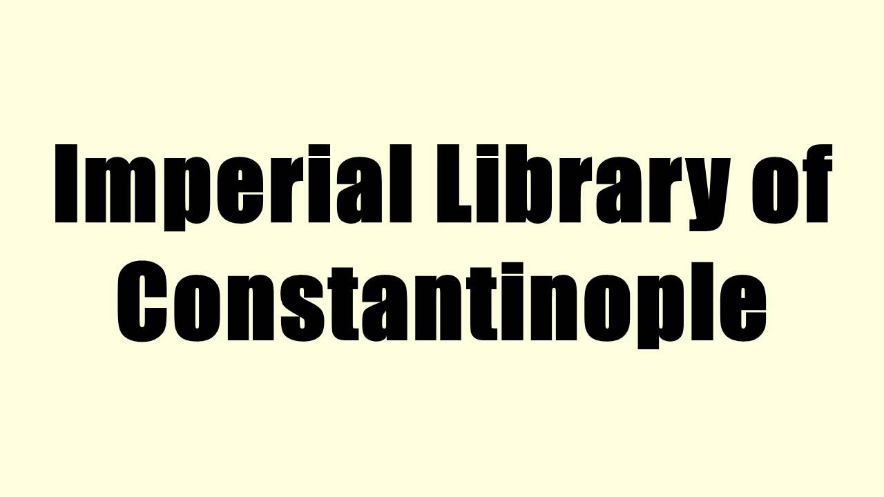 Imperial Library of Constantinople