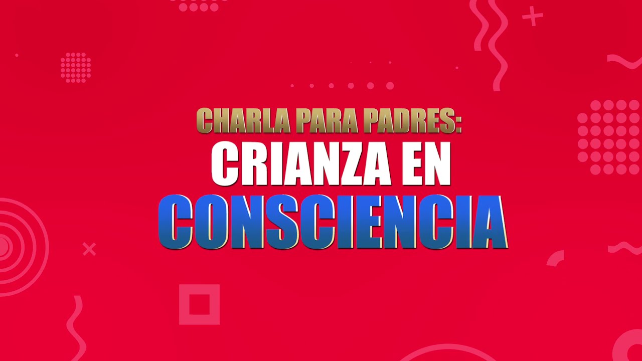 Charla para Padres - Crianza en consciencia