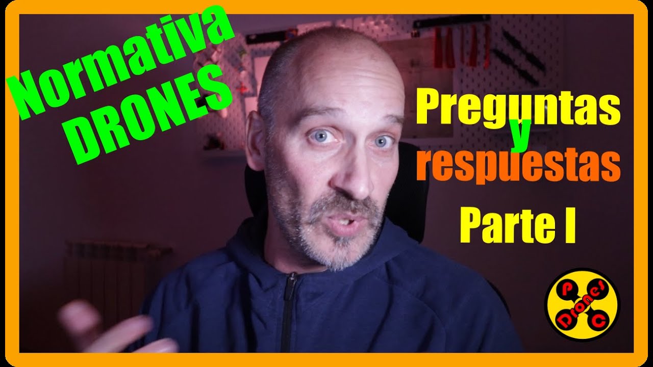 🚁❓ NORMATIVA DRONES, PREGUNTAS y RESPUESTAS ❓🚁