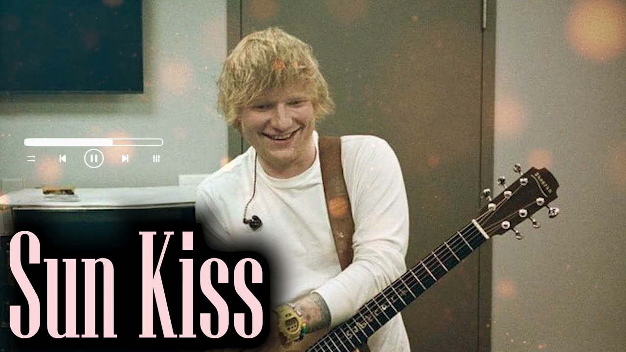 Ed Sheeran - Sun Kiss ( Official Audio ) #edsheeren