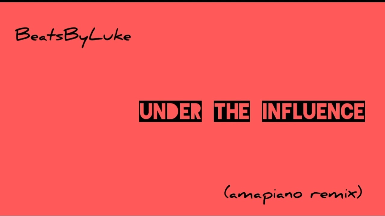 Under the influence -_BeatsByLuke (amapiano remix)
