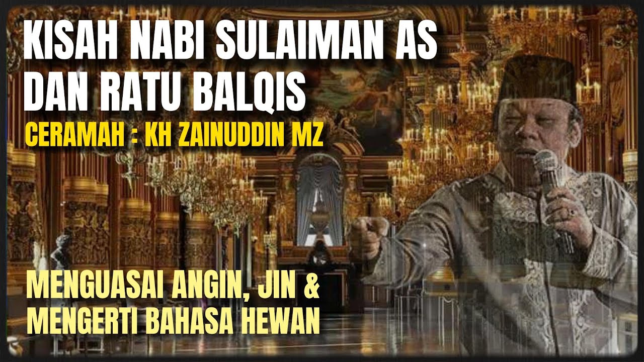 CERAMAH KH ZAINUDDIN MZ - KISAH NABI SULAIMAN DAN RATU BALQIS