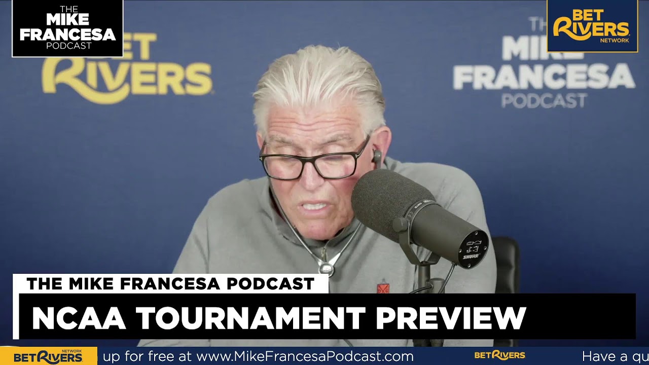 The Mike Francesa Podcast Live - NCAA Tournament Begins!