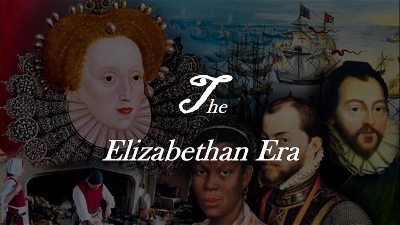 The Elizabethan Era (1558 - 1603) 