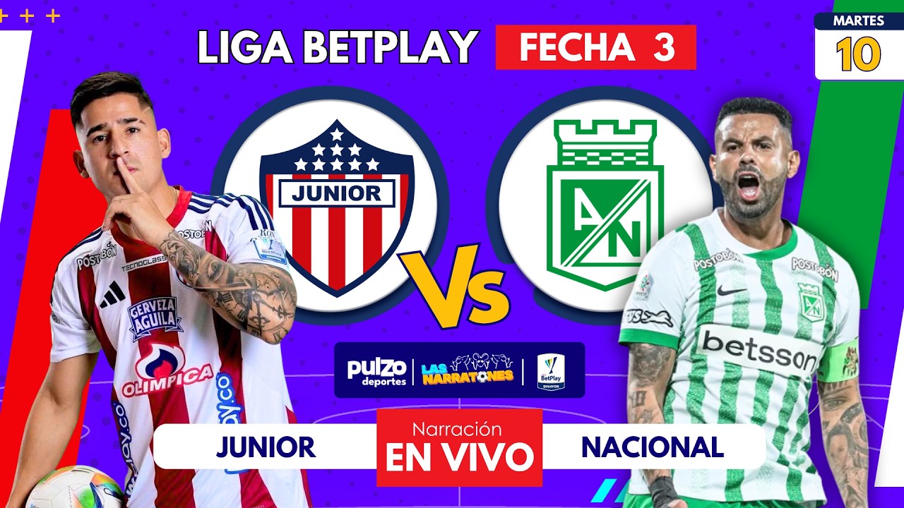 🔴EN VIVO: Junior vs. Nacional | Liga Colombiana – Fecha 3 en directo | Las Narratones
