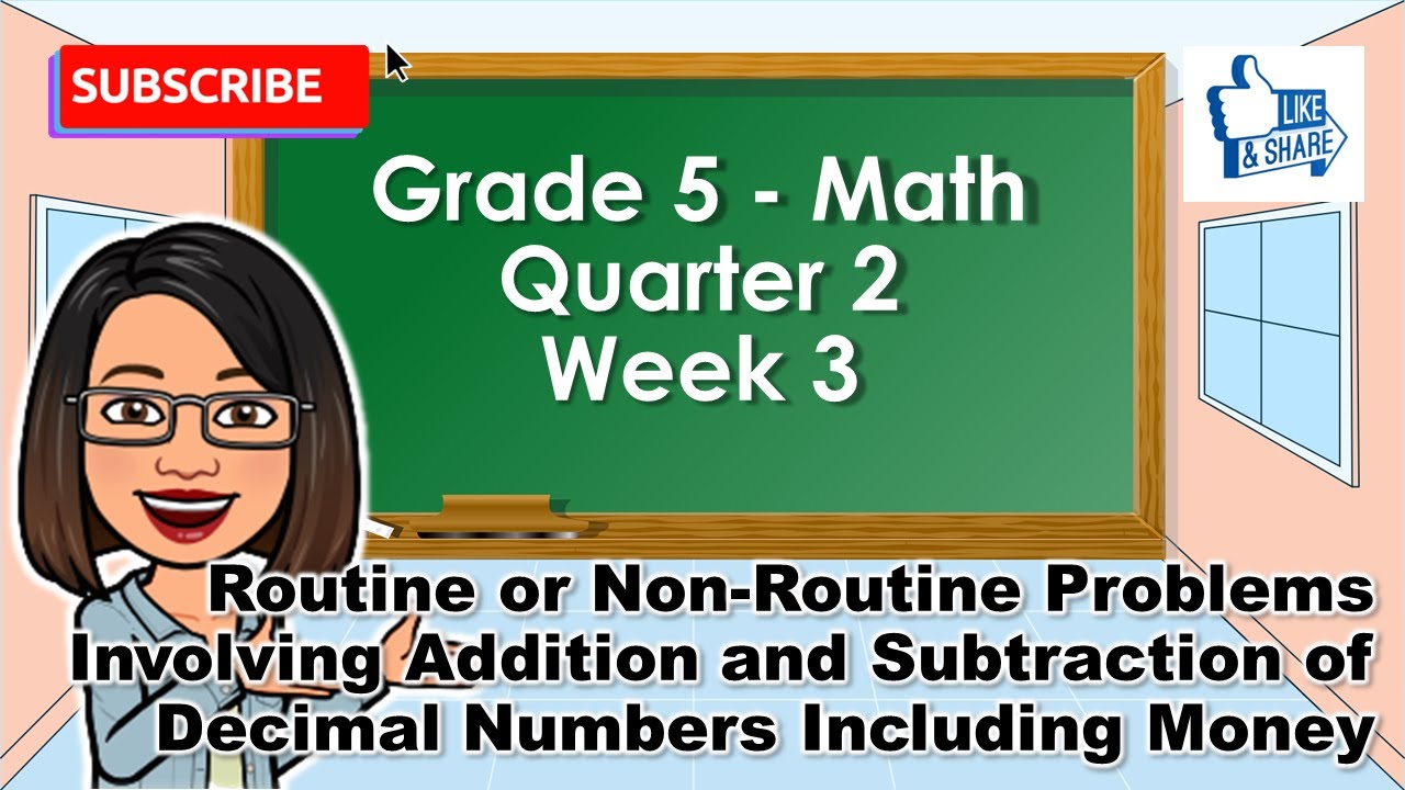 Math 5 Q2 Week 3: Routine & Non-Routine Problems Involving Addition & Subtraction of Decimal Numbers