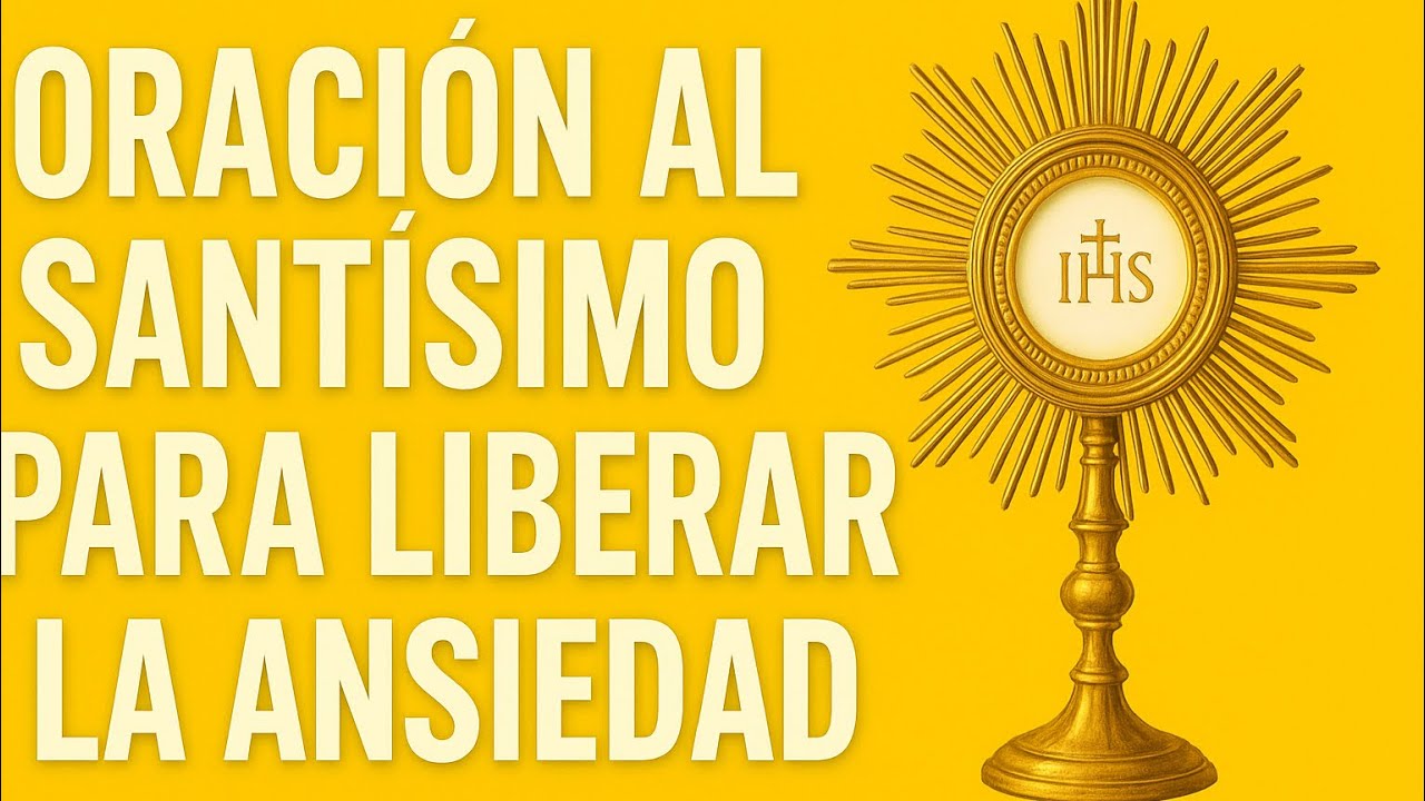 Ansiedad y Estrés: Ora al Santísimo y encuentra la paz que tu alma necesita - ORA AL SANTISIMO