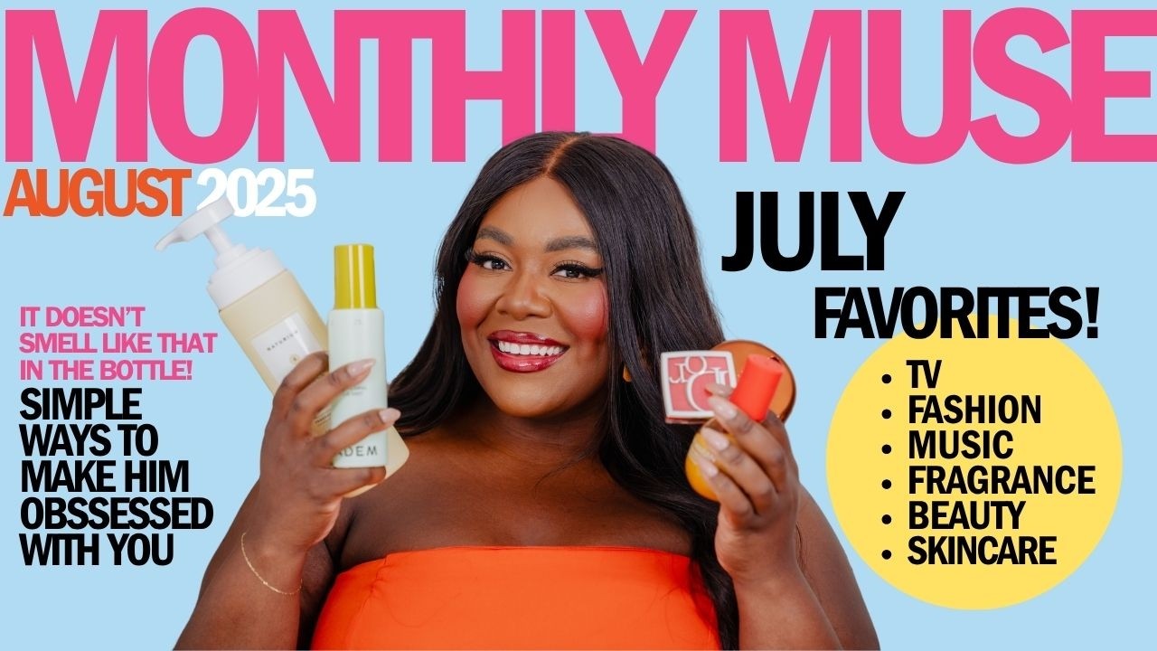 💋 July's Obsessions REVEALED! (Fashion, Beauty, Entertainment)