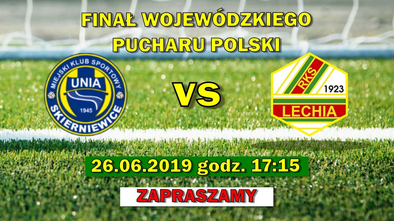 UNIA SKIERNIEWICE - LECHIA TOMASZÓW MAZOWIECKI - Finał Wojewódzkiego Pucharu Polski - 26.06.2019