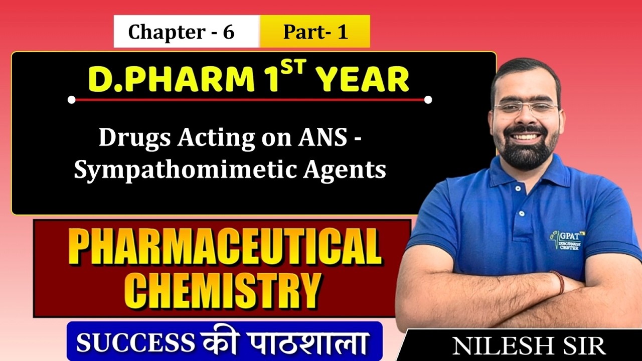 D.Pharm 1st Year | Pharmaceutical Chemistry: Drugs Acting on ANS Sympathomimetic Agents | C 6 P 1