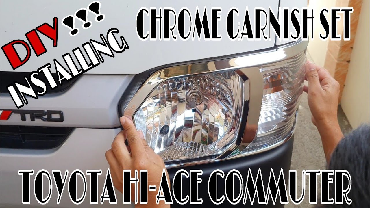 DIY | INSTALLING CHROME GARNISH SET | TOYOTA HI-ACE | COMMUTER|